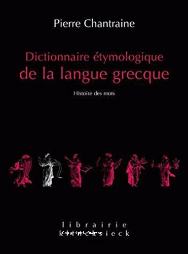 Dictionnaire &eacute;tymologique de la langue grecque