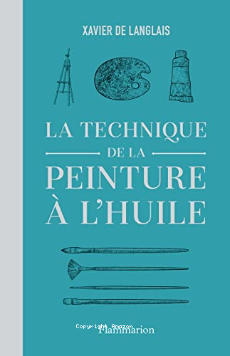 La technique de la peinture &agrave; l'huile ; suivie d'une &eacute;tude... La peinture acrylique [et la peinture vinylique]
