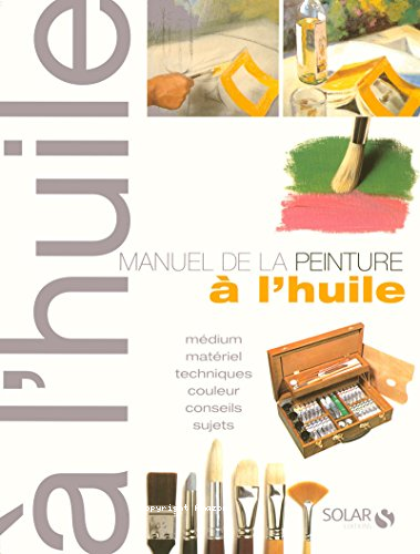 Manuel de la peinture &agrave; l'huile