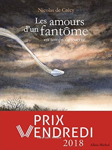 Les Amours d&rsquo;un fant&ocirc;me en temps de guerre