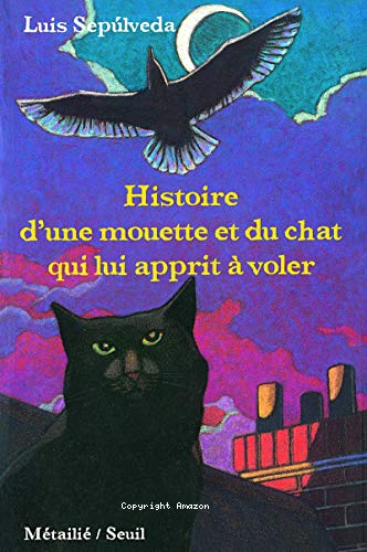 Histoire d'une mouette et du chat qui lui apprit &agrave; voler